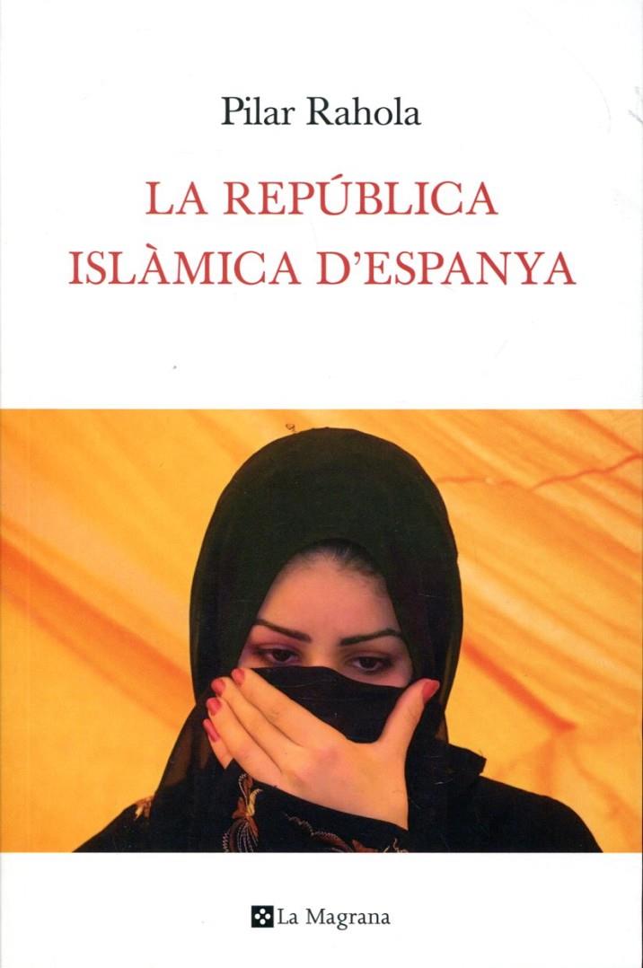 La República Islàmica d'Espanya | 9788482649283 | Rahola Martínez, Pilar | Llibres.cat | Llibreria online en català | La Impossible Llibreters Barcelona