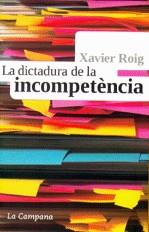 La dictadura de la incompetència | 9788496735064 | Roig, Xavier | Llibres.cat | Llibreria online en català | La Impossible Llibreters Barcelona