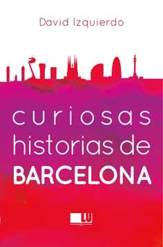 Curiosas historias de Barcelona | 9788415372967 | Izquierdo, David | Llibres.cat | Llibreria online en català | La Impossible Llibreters Barcelona