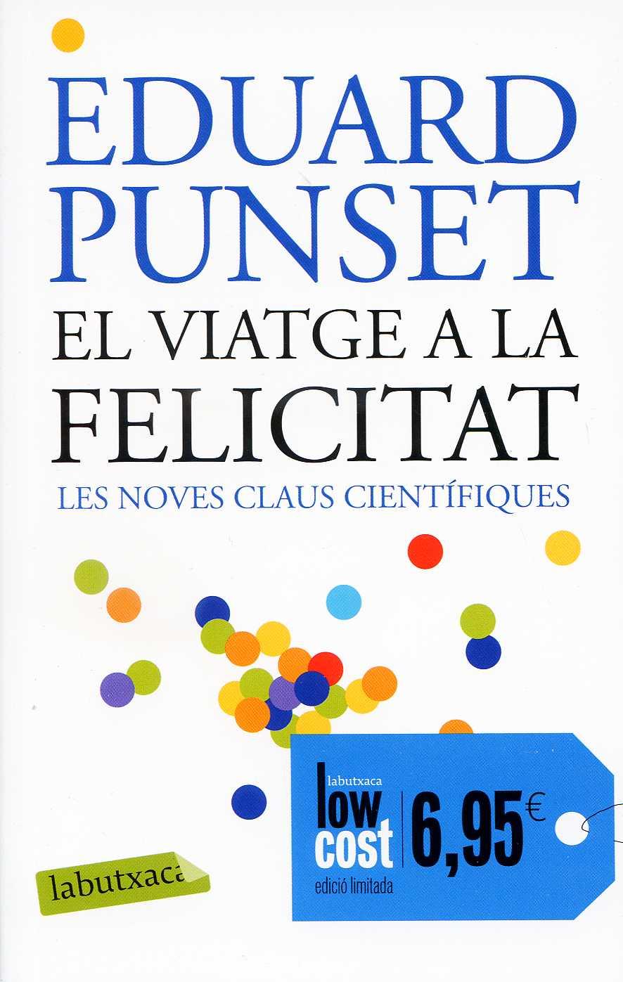 El viatge a la felicitat | 9788499306162 | Punset, Eduard | Llibres.cat | Llibreria online en català | La Impossible Llibreters Barcelona