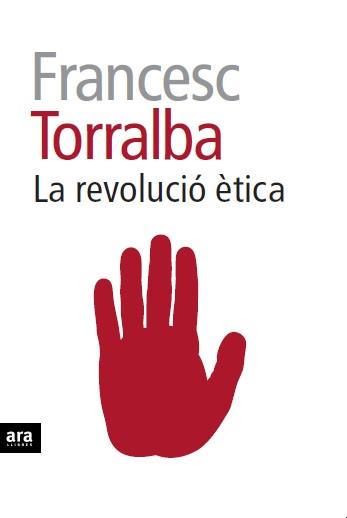 La revolució ètica | 9788415642909 | Torralba i Rosselló, Francesc | Llibres.cat | Llibreria online en català | La Impossible Llibreters Barcelona