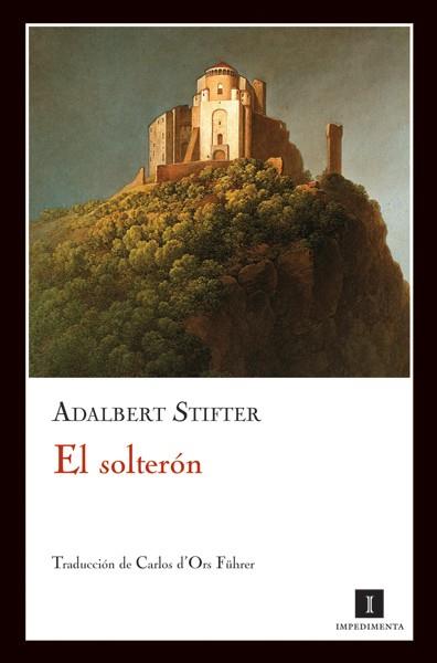 El solterón | 9788493711016 | Stifter, Adalbert | Llibres.cat | Llibreria online en català | La Impossible Llibreters Barcelona