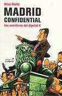 Madrid confidential. Les aventures del diputat K | 9788495616425 | Malló Vilaplana, Oriol | Llibres.cat | Llibreria online en català | La Impossible Llibreters Barcelona