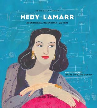 Hedy Lamarr. Aventurera, inventora i actriu | 9788417137694 | Serrano, María/López de Munáin, Iratxe | Llibres.cat | Llibreria online en català | La Impossible Llibreters Barcelona
