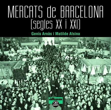 Mercats de Barcelona s. XX i XXI | 9788472461659 | Pi i Sunyer, Carles | Llibres.cat | Llibreria online en català | La Impossible Llibreters Barcelona