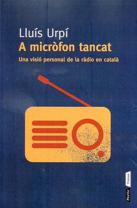 A micròfon tancat. Una visió personal de la ràdio en català | 9788498092295 | Urpí, Lluís | Llibres.cat | Llibreria online en català | La Impossible Llibreters Barcelona