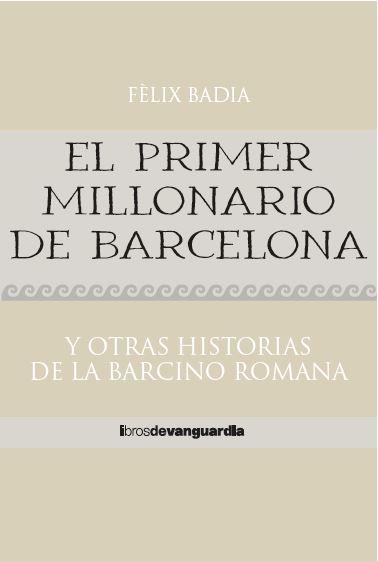 El primer millonario de Barcelona | 9788418604324 | Badia Llorens, Fèlix | Llibres.cat | Llibreria online en català | La Impossible Llibreters Barcelona