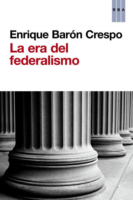 La era del federalismo | 9788490563045 | BARON , ENRIQUE | Llibres.cat | Llibreria online en català | La Impossible Llibreters Barcelona