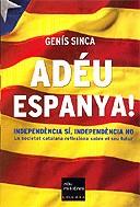 Adéu Espanya! Independència sí, independència no. La societat catalana reflexiona sobre el seu futur | 9788466405188 | Sinca, Genís | Llibres.cat | Llibreria online en català | La Impossible Llibreters Barcelona
