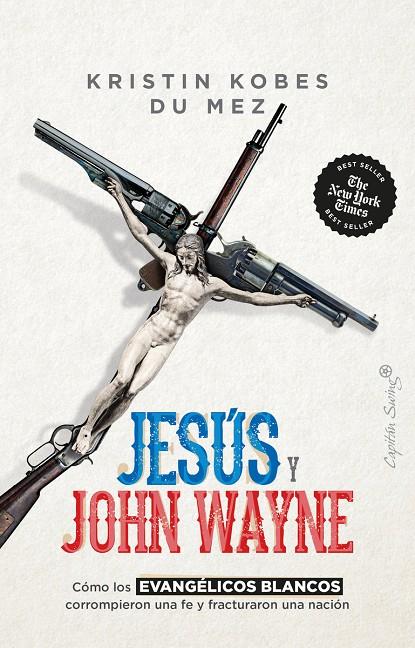 Jesús y John Wayne | 9788412619881 | Du Mez, Kristin Kobes | Llibres.cat | Llibreria online en català | La Impossible Llibreters Barcelona