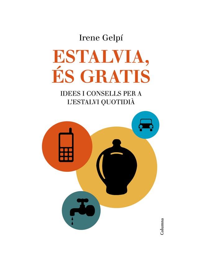 Estalvia, és gratis | 9788466416436 | Gelpí, Irene | Llibres.cat | Llibreria online en català | La Impossible Llibreters Barcelona