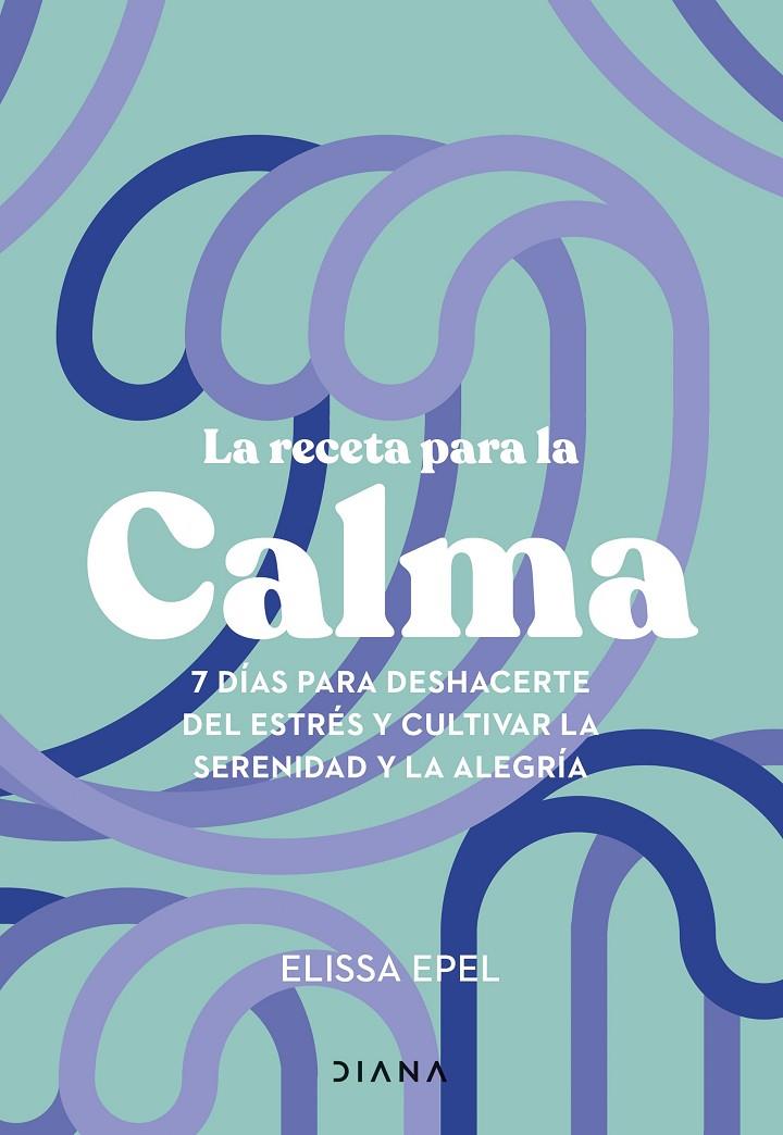 La receta para la calma | 9788411191005 | Epel, Elissa | Llibres.cat | Llibreria online en català | La Impossible Llibreters Barcelona