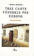 Tres cants fúnebres per Kosovo | 9788482567952 | Kadaré Ismail | Llibres.cat | Llibreria online en català | La Impossible Llibreters Barcelona