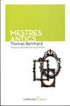 Mestres antics | 9788493945817 | Bernhard, Thomas | Llibres.cat | Llibreria online en català | La Impossible Llibreters Barcelona