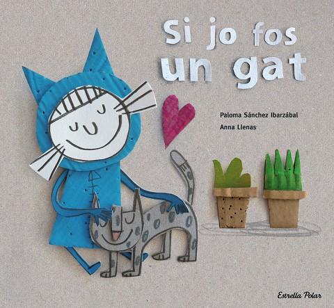 Si jo fos un gat | 9788416519699 | Anna Llenas/Paloma Sánchez Ibarzabal | Llibres.cat | Llibreria online en català | La Impossible Llibreters Barcelona