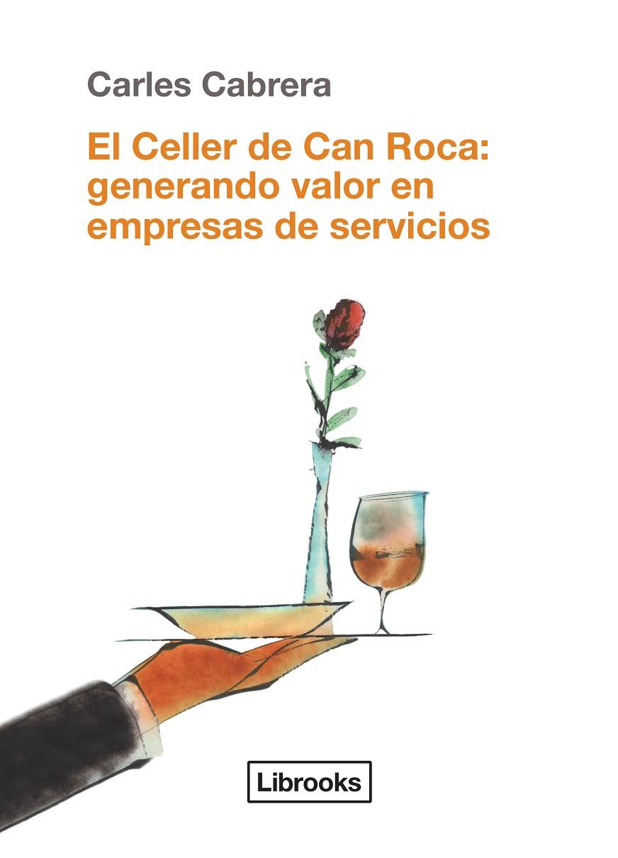 El Celler de Can Roca: Generando valor en empresas de servicios | 9788494338861 | Cabrera Massanés, Carles | Llibres.cat | Llibreria online en català | La Impossible Llibreters Barcelona