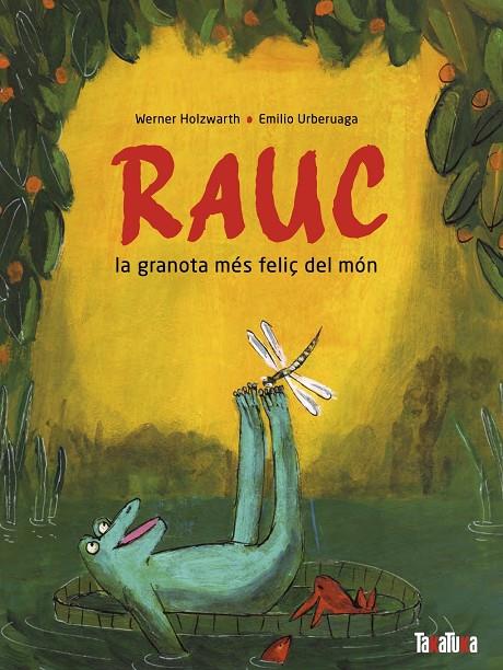 Rauc, la granota més feliç del món | 9788418821691 | Holzwart, Werner | Llibres.cat | Llibreria online en català | La Impossible Llibreters Barcelona