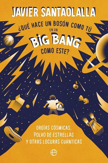 ¿Qué hace un bosón como tú en un Big Bang como este? | 9788413843902 | Santaolalla, Javier | Llibres.cat | Llibreria online en català | La Impossible Llibreters Barcelona