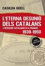 L'eterna desunió dels catalans. L'oposició catalanista a Franco (1939-1950) | 9788492437023 | Güell, Casilda | Llibres.cat | Llibreria online en català | La Impossible Llibreters Barcelona