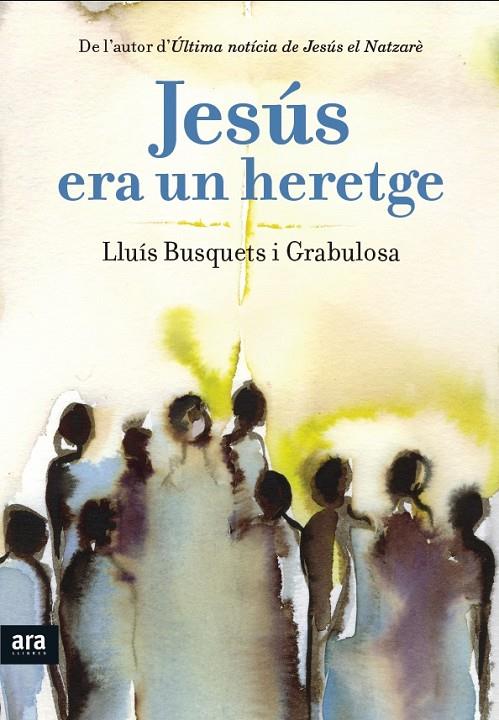 Jesús era un heretge | 9788415642893 | Busquets i Grabulosa, Lluís | Llibres.cat | Llibreria online en català | La Impossible Llibreters Barcelona