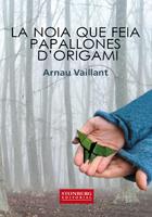 La noia que feia papallones d'origami | 9788494231629 | Vaillant, Arnau | Llibres.cat | Llibreria online en català | La Impossible Llibreters Barcelona