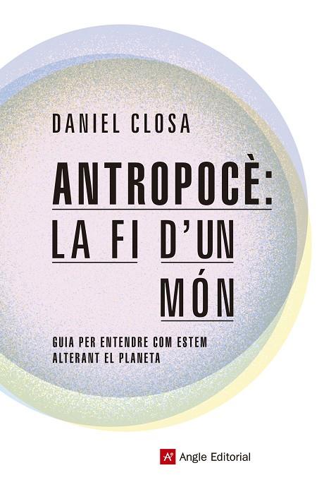 Antropocè: la fi d'un món | 9788417214722 | Closa Autet, Daniel | Llibres.cat | Llibreria online en català | La Impossible Llibreters Barcelona
