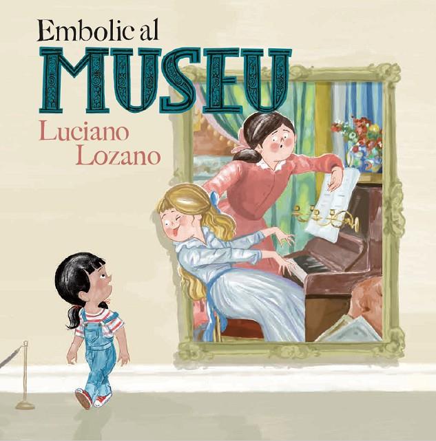 Embolic al museu | 9788499796871 | Lozano, Luciano | Llibres.cat | Llibreria online en català | La Impossible Llibreters Barcelona