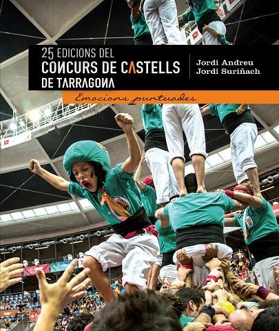 25 Edicions del Concurs de Castells de Tarragona | 9788490343463 | Suriñach Perdigó, Jordi/Andreu Giné, Jordi | Llibres.cat | Llibreria online en català | La Impossible Llibreters Barcelona