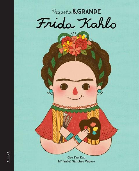 Pequeña y grande Frida Kahlo | 9788490650813 | Sánchez Vegara, Isabel | Llibres.cat | Llibreria online en català | La Impossible Llibreters Barcelona