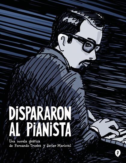 Dispararon al pianista | 9788419409157 | Trueba, Fernando/Mariscal, Javier | Llibres.cat | Llibreria online en català | La Impossible Llibreters Barcelona