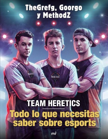Team Heretics: Todo lo que necesitas saber sobre esports | 9788427045552 | TheGrefg/Methodz/Goorgo | Llibres.cat | Llibreria online en català | La Impossible Llibreters Barcelona