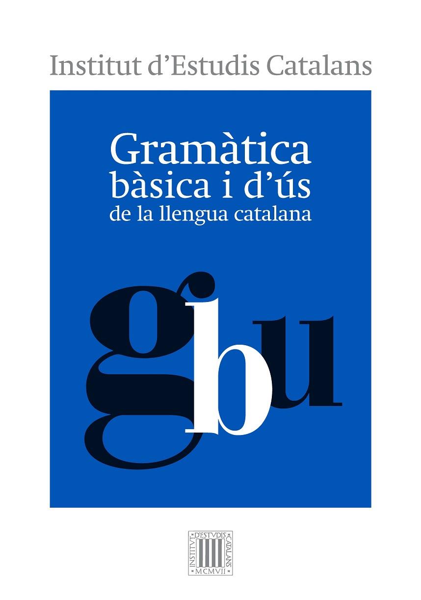 Gramàtica bàsica i d'ús de la llengua catalana | 9788499654799 | Institut d'Estudis Catalans | Llibres.cat | Llibreria online en català | La Impossible Llibreters Barcelona