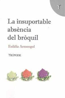 La insuportable absència del bròquil | 9788412235111 | Armengol Abril, Eulàlia | Llibres.cat | Llibreria online en català | La Impossible Llibreters Barcelona