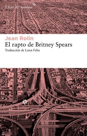El rapto de Britney Spears | 9788415625070 | Rolin, Jean | Llibres.cat | Llibreria online en català | La Impossible Llibreters Barcelona