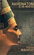 Akhenaton. El rei heretge | 9788476609835 | Mahfuz, Naguib | Llibres.cat | Llibreria online en català | La Impossible Llibreters Barcelona