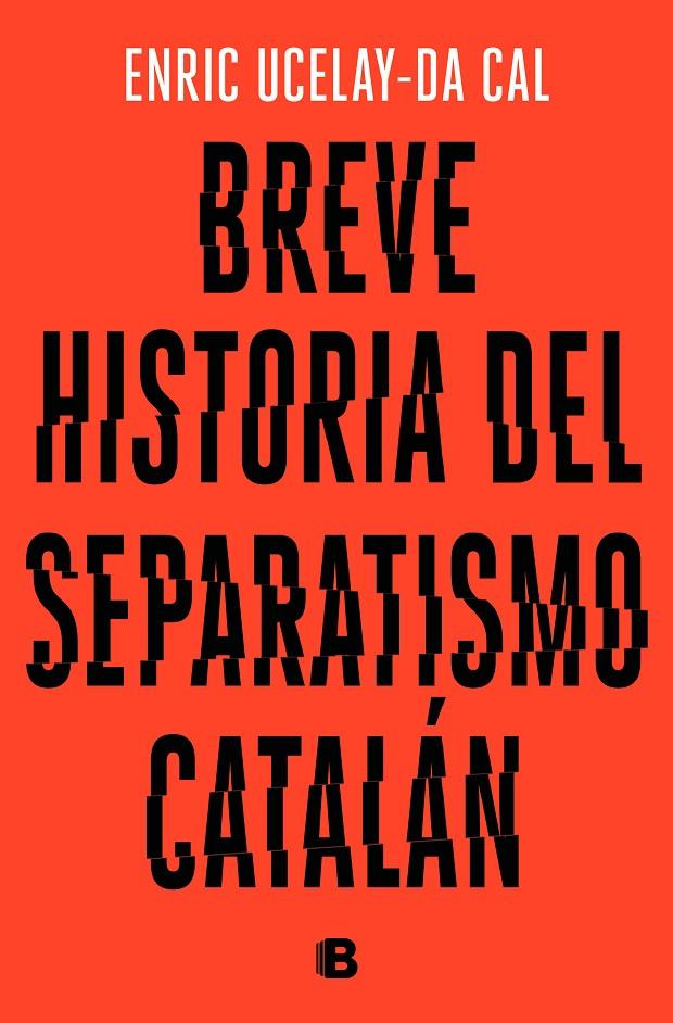 Breve historia del separatismo catalán | 9788466665117 | Ucelay-da Cal, Enric | Llibres.cat | Llibreria online en català | La Impossible Llibreters Barcelona
