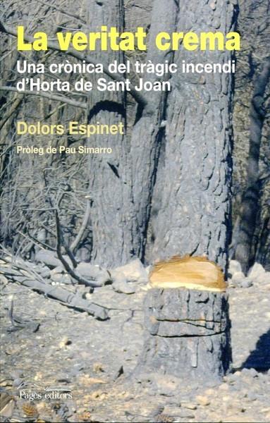 La veritat crema. una crònica del tràgic incendi d'Horta de Sant Joan | 9788497798471 | Espinet, Dolors | Llibres.cat | Llibreria online en català | La Impossible Llibreters Barcelona