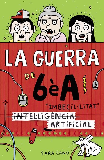 (Intel·ligència) Imbecil·litat artificial (Sèrie La guerra de 6èA 3) | 9788420485140 | CANO, SARA | Llibres.cat | Llibreria online en català | La Impossible Llibreters Barcelona