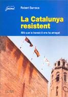 La Catalunya resistent. Allò que la transició ens ha amagat | 9788497793469 | Surroca, Robert | Llibres.cat | Llibreria online en català | La Impossible Llibreters Barcelona