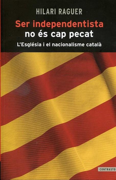 Ser independentista no és cap pecat | 9788498466812 | Raguer i Suñer, Hilari | Llibres.cat | Llibreria online en català | La Impossible Llibreters Barcelona