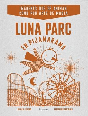 Luna Parc en Pijamarama | 9788484648406 | Leblond, Michael/Bertrand, Federique | Llibres.cat | Llibreria online en català | La Impossible Llibreters Barcelona