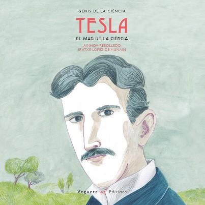 Nikola Tesla. El mag de la ciènica | 9788417137090 | Vegueta Edicions/Rebolledo, Ainhoa | Llibres.cat | Llibreria online en català | La Impossible Llibreters Barcelona