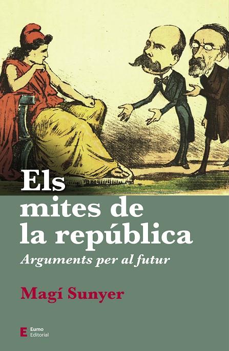 Els mites de la república | 9788497667630 | Sunyer, Magí | Llibres.cat | Llibreria online en català | La Impossible Llibreters Barcelona