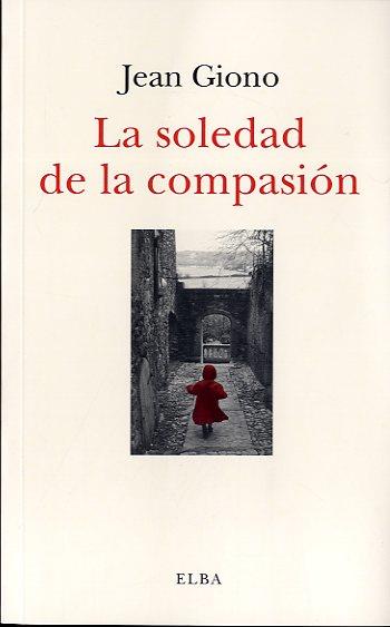 SOLEDAD DE LA COMPASIÓN, LA | 9788494085567 | Giono, Jeana | Llibres.cat | Llibreria online en català | La Impossible Llibreters Barcelona