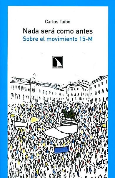 Nada será como antes. Sobre el movimiento 15-M | 9788483196045 | Taibo, Carlos | Llibres.cat | Llibreria online en català | La Impossible Llibreters Barcelona
