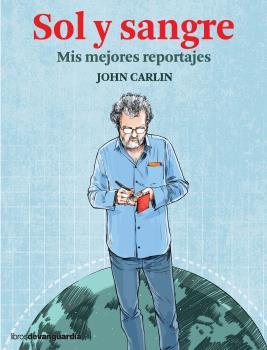 SOL Y SANGRE. MIS MEJORES REPORTAJES | 9788416372720 | CARLIN, JOHN | Llibres.cat | Llibreria online en català | La Impossible Llibreters Barcelona