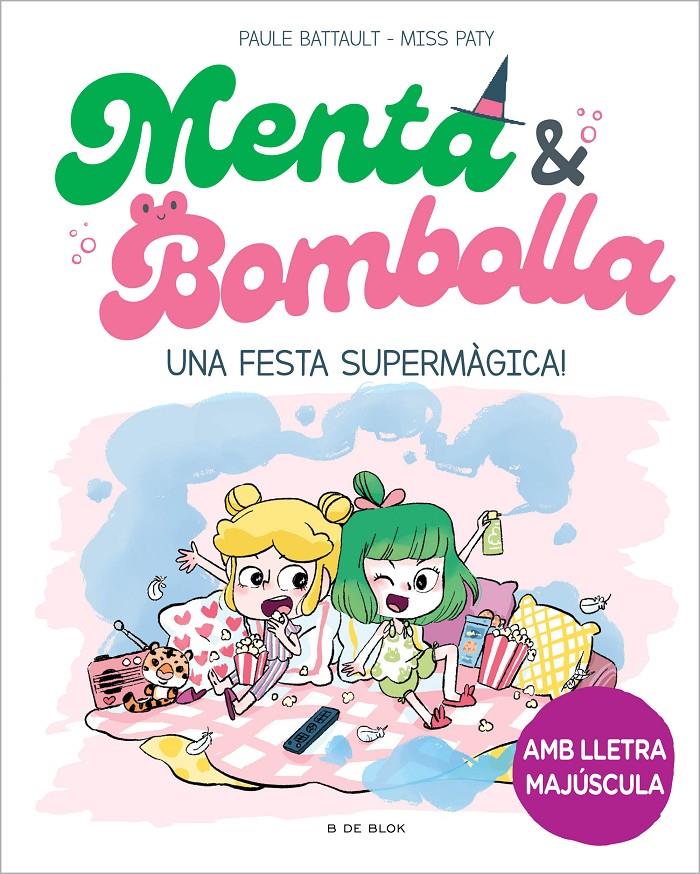 Menta i Bombolla 5 - Una festa supermàgica! | 9788419910165 | Battault, Paule / Miss Paty | Llibres.cat | Llibreria online en català | La Impossible Llibreters Barcelona