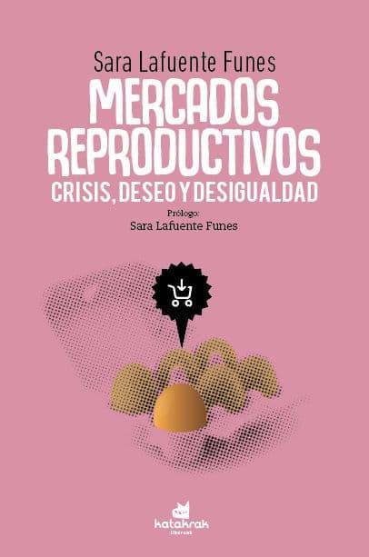 Mercados reproductivos: crisis, deseo y desigualdad | 9788416946587 | Sara Lafuente Funes | Llibres.cat | Llibreria online en català | La Impossible Llibreters Barcelona