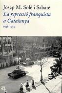 La repressió franquista a Catalunya 1938-1953 | 9788429750089 | Solé i Sabaté, Josep Maria | Llibres.cat | Llibreria online en català | La Impossible Llibreters Barcelona