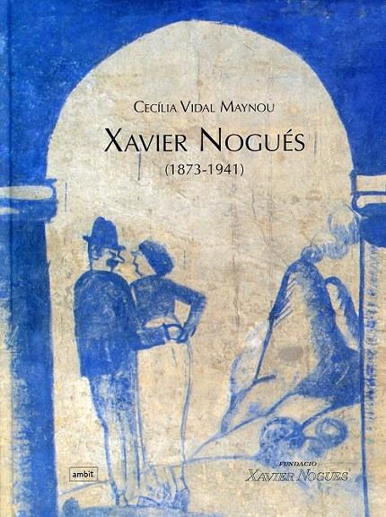 Xavier Nogués (1873-1941) | 9788496645127 | Vidal, Cecília | Llibres.cat | Llibreria online en català | La Impossible Llibreters Barcelona